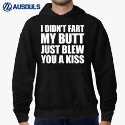 I Didn't Fart My Butt Blew You A Kiss Ver 2 Hoodie