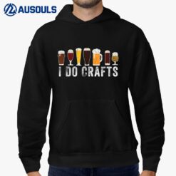 I Do Crafts Home Brewing Craft Beer Drinker Homebrewing Hoodie