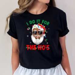 I Do It For The Ho's African American Santa Black Xmas Pjs T-Shirt
