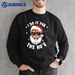 I Do It For The Hos Christmas African American Santa Black Sweatshirt