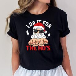 I Do It For The Ho's Fist Bump Santa Christmas Xmas Time T-Shirt
