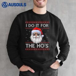 I Do It For The Ho's Santa Matching Ugly Christmas Sweater Sweatshirt