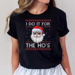 I Do It For The Ho's Santa Matching Ugly Christmas Sweater T-Shirt