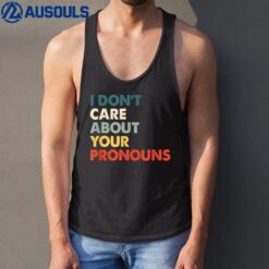 I Don't Care About Your Pronouns Anti Pronoun Tank Top