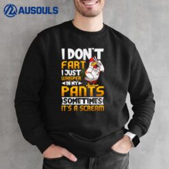 I Don't Fart I Just Whisper In My Pants Funny Chicken Saying Sweatshirt