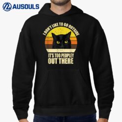 I Don't Like To Go Outside It's Too Peopley Out There Cat Hoodie
