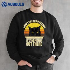 I Don't Like To Go Outside It's Too Peopley Out There Cat Sweatshirt