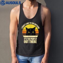 I Don't Like To Go Outside It's Too Peopley Out There Cat Tank Top