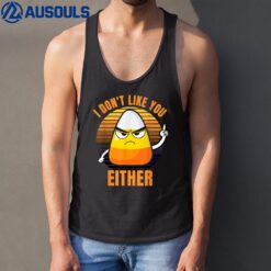 I Don't Like You Either Funny Candy Corn Halloween Tank Top