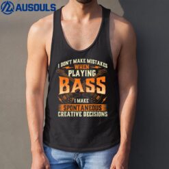 I Don't Make Mistakes Playing Bass - Bassist Bass Guitar Tank Top