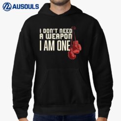 I Don't Need A Weapon Boxing Gloves Boxer gift for him men Hoodie