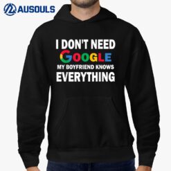 I Don't Need Google My Boyfriend Knows Everything  Funny Hoodie