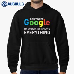 I Don't Need Google My Daughter knows everything Funny Hoodie