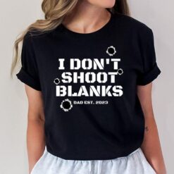 I Don't Shoot Blanks Dad To Be Promoted to Daddy 2023 T-Shirt