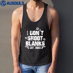 I Don't Shoot Blanks Est 2023 Promoted To Daddy New Dad Tank Top