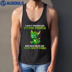 I Don't Understand Stupid People Cute Dragons Lover Gift Tank Top