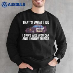 I Drive a Wee Woo Car Police Officer K9 Handler Cop Sweatshirt