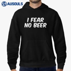 I Fear No Beer Hoodie