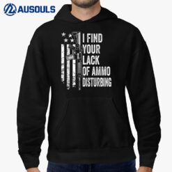 I Find Your Lack Of Ammo Disturbing - USA Funny Gun Joke Hoodie