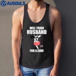 I Find it Funny Is Will Trade Husband for a Cow Tank Top