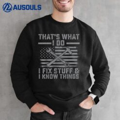 I Fix Stuff And I Know Things US Flag 4th of July Patriot Sweatshirt