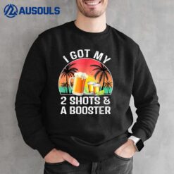 I Got My 2 Shots And A Boosters Support Nurse Supporter Sweatshirt