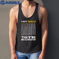 I Got Skills They're Multiplying Funny Math Teacher Students Tank Top