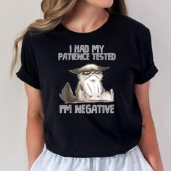 I Had My Patience Tested I'm Negative Cat Funny sarcasm Ver 2 T-Shirt