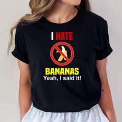 I Hate Bananas  Funny Don't Like Bananas Anti Banana T-Shirt