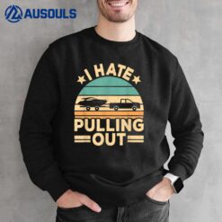 I Hate Pulling Out Boating Funny Retro Boat Captain Sweatshirt