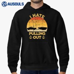 I Hate Pulling Out Boating Funny Retro Vintage Boat Captain Hoodie