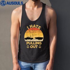 I Hate Pulling Out Boating Funny Retro Vintage Boat Captain Tank Top