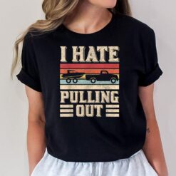 I Hate Pulling Out Funny Boat Captain Retro Boating T-Shirt