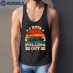 I Hate Pulling Out Pontoon Captain Funny Boat Tank Top