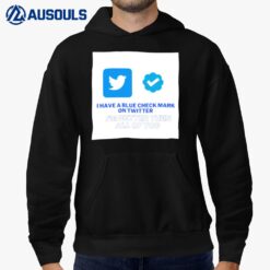 I Have A Blue Check Mark On Twitter Hoodie