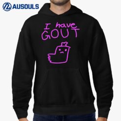 I Have Gout Funny Saying Hoodie