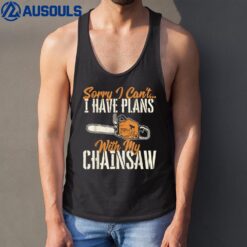 I Have Plans With My Chainsaw - Lumberjack Lumberman Logger Tank Top