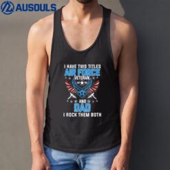 I Have Two Titles Air Force Veteran And Dad Fathers Day Tank Top