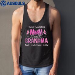 I Have Two Titles Mom And Grandma Women Butterfly Grandma Tank Top