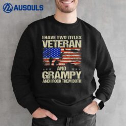 I Have Two Titles Veteran And Grampy Retro Veteran's Day Sweatshirt