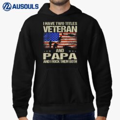 I Have Two Titles Veteran And Papa Funny Retro Veterans Day Hoodie