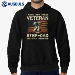 I Have Two Titles Veteran And Stepdad  Veteran Stepdad Hoodie