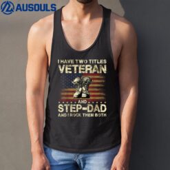 I Have Two Titles Veteran And Stepdad  Veteran Stepdad Tank Top