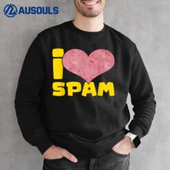 I Heart Love Spam Canned Cooked Pork Food Lover Spam Ver 2 Sweatshirt