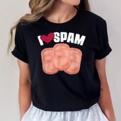I Heart Love Spam Canned Cooked Pork Food Lover Spam T-Shirt