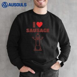 I Heart Sausage - I Love Sausage - Cheeky wiener innuendo Sweatshirt