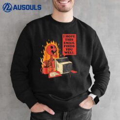 I Hope This Email Finds You Well Funny Halloween Skeleton Sweatshirt