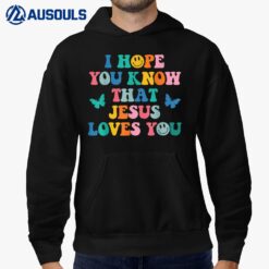 I Hope You Know That Jesus Loves You Trendy Bible Verse Hoodie