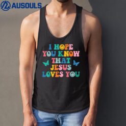 I Hope You Know That Jesus Loves You Trendy Bible Verse Tank Top