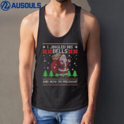 I Jingled His Bells And Now I'm Pregnant Ugly Xmas Sweater Tank Top